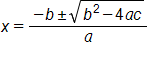 x equals, the fraction with numerator negative b plus or minus the square root of b squared, minus 4 a c, end root, and denominator a, end fraction 