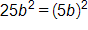 25 b squared, equals, open parenthesis, 5 b, close parenthesis, squared
