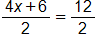 the fraction with numerator 4 x plus 6, and denominator 2, equals twelve halves