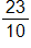 the fraction 23 over 10 