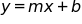 y equals, m x plus b