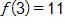 f of 3 equals 11