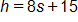 h equals, 8 s, plus 15
