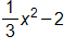 one-third x squared, minus 2 