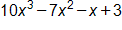 10, x cubed, minus 7, x squared, minus x, plus 3