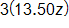 3 times, open parenthesis, 13 point 5 0 z, close parenthesis 