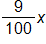 the fraction, 9 over 100, end fraction, times x