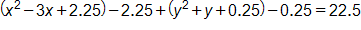 open parenthesis, x squared, minus 3 x, plus 2 point 2 5, close parenthesis, minus 2 point 2 5, plus, open parenthesis, y squared, plus y, plus 0 point 2 5, close parenthesis, minus 0 point 2 5, equals 22 point 5