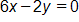 6 x minus 2 y, equals 0
