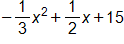 negative one-third x squared, plus one-half x, plus 15