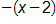 negative, open parenthesis, x minus 2, close parenthesis