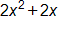2 x squared, plus 2 x