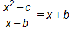 the fraction with numerator x squared, minus c, and denominator x minus b, end fraction, equals, x plus b