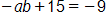 negative a, b plus 15, equals negative 9