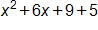 x squared, plus 6 x, plus 9, plus 5
