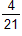 the fraction 4 over 21