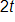 2 t 