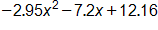 negative 2 point 95, x squared, minus 7 point 2 x, plus 12 point 16