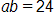 a, b equals 24