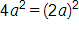 4 a, squared, equals, open parenthesis, 2 a, close parenthesis, squared