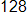 128