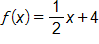 f of x equals, one half x, plus 4