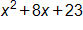 x squared, plus 8 x, plus 23