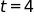 t equals 4