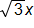 the square root of 3 end root x