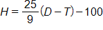 H equals, the fraction 25 over 9, end fraction, times open parenthesis, D minus T, close parenthesis, minus 100