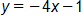 y equals, negative 4 x, minus 1