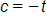 c equals negative t