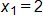 x sub 1, equals 2