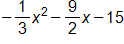 negative one-third x squared, minus nine halves x, minus 15