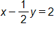 x minus, one half y, equals 2
