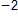 negative 2