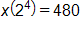 x times, open parenthesis, 2 to the fourth power, close parenthesis, equals 480
