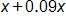 x plus 0 point 0 9 x