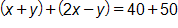 open parenthesis, x plus y, close parenthesis, plus, open parenthesis, 2 x minus y, close parenthesis, equals, 40 plus 50