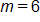 m equals 6