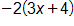negative 2 times, open parenthesis, 3 x plus 4, close parenthesis