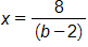 x equals, the fraction with numerator 8, and denominator, open parenthesis, b minus 2, close parenthesis