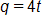 q, equals 4, t