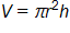 V equals, pi r squared, times h