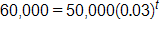 60,000 equals, 50,000 times, open parenthesis, 0 point 0 3, close parenthesis, to the power t