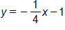  y equals, negative one fourth x, minus 1