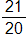 21 over 20