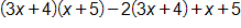 open parenthesis, 3 x plus 4, close parenthesis, times, open parenthesis, x plus 5, close parenthesis, minus, 2 times, open parenthesis, 3 x plus 4, close parenthesis, plus x, plus 5