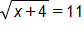 the square root of x plus 4, end root, equals 11