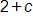 2 plus c